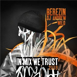 Berezin (П13) & Dj Andrw WiLD "IN MIX WE TRUST" (2009)