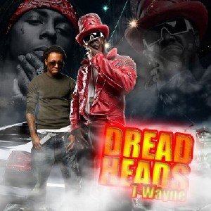 Lil Wayne + T-Pain - Dread Heads (2010)