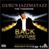 Guru - Guru's Jazzmatazz: The Time Bomb. Back To The Future