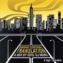 Grand Central Translation - A Mix By Qool DJ Marv (2004)